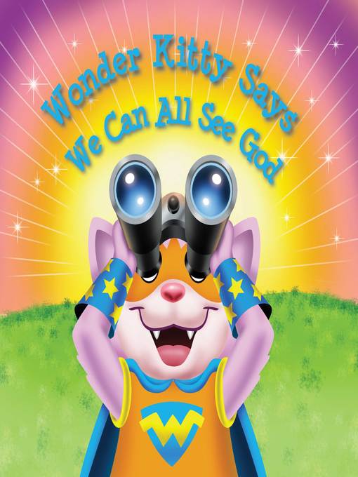 Title details for Wonder Kitty Says We Can All See God by Howard Binkow - Available